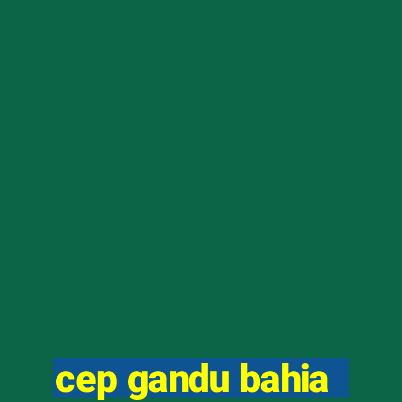 cep gandu bahia