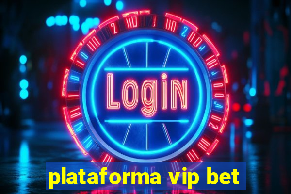 plataforma vip bet