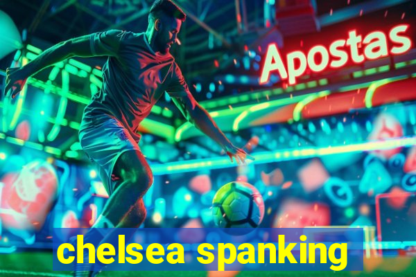 chelsea spanking