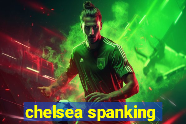 chelsea spanking