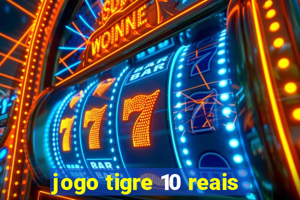 jogo tigre 10 reais