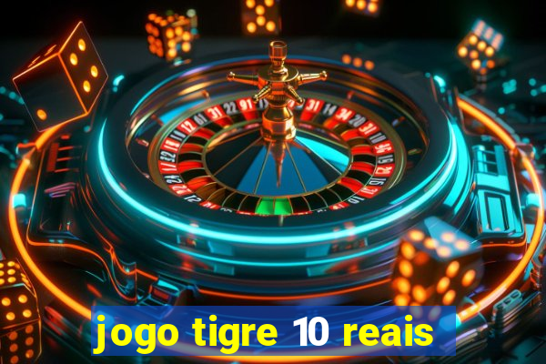 jogo tigre 10 reais