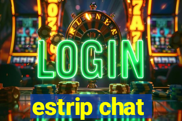 estrip chat