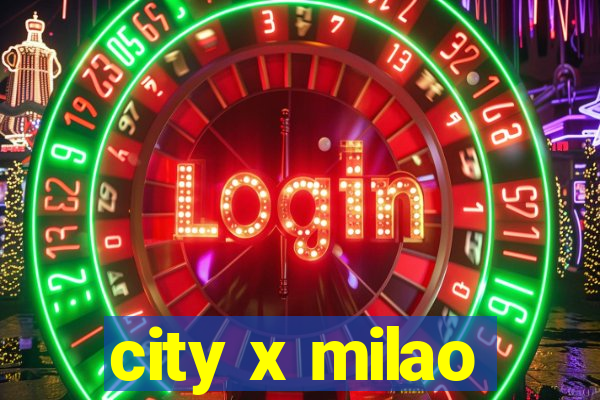 city x milao