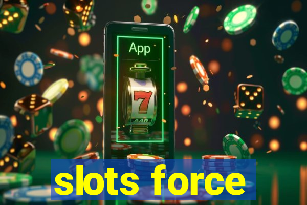 slots force