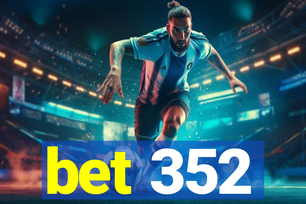 bet 352