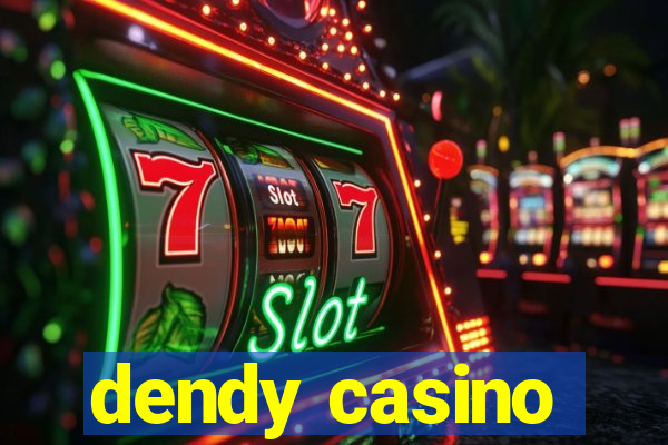 dendy casino