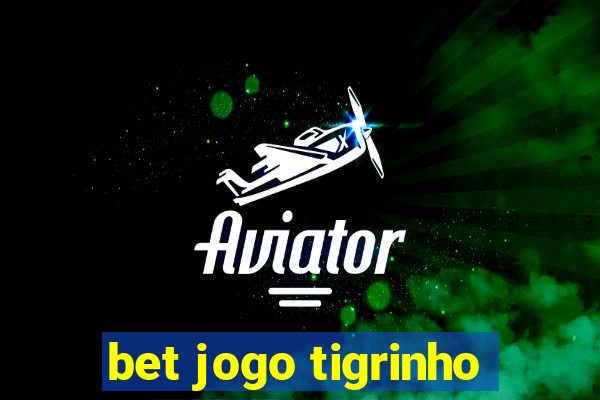 bet jogo tigrinho