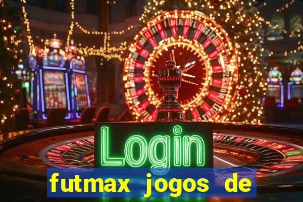 futmax jogos de hoje ao vivo