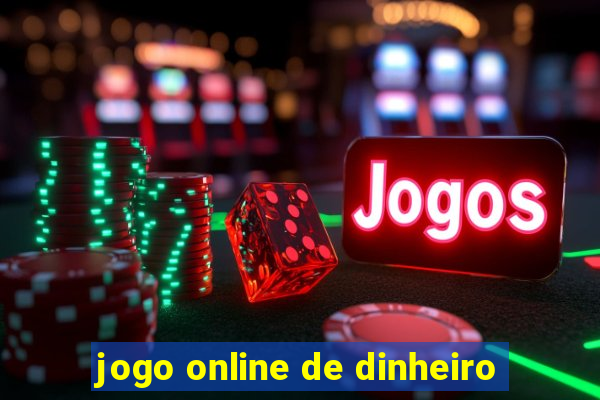 jogo online de dinheiro