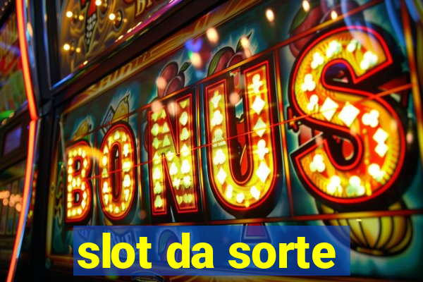 slot da sorte