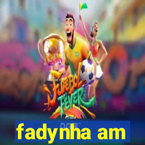 fadynha am