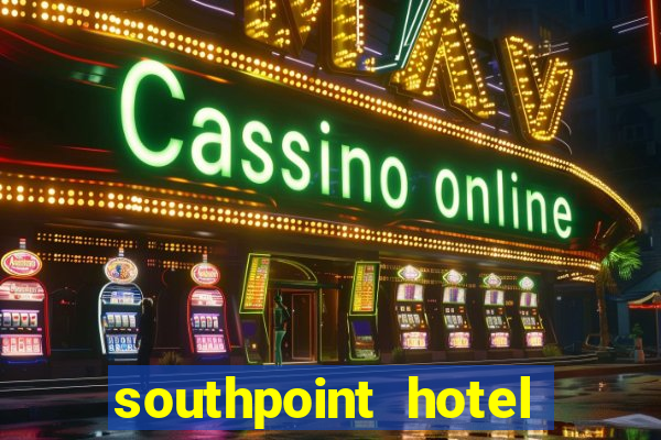 southpoint hotel and casino las vegas