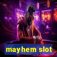 mayhem slot