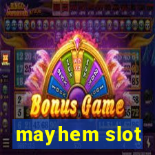 mayhem slot