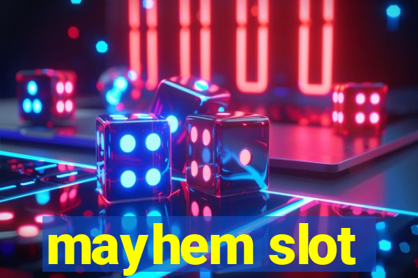 mayhem slot