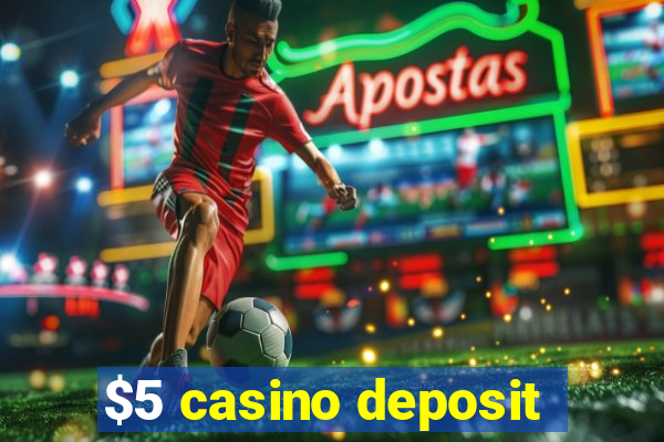 $5 casino deposit