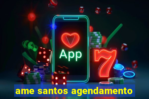 ame santos agendamento