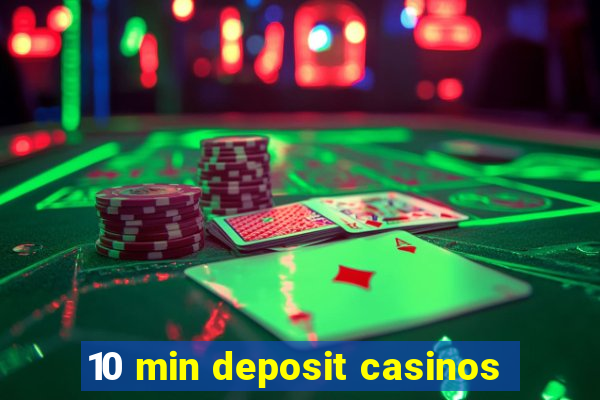 10 min deposit casinos