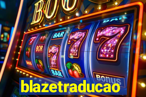 blazetraducao