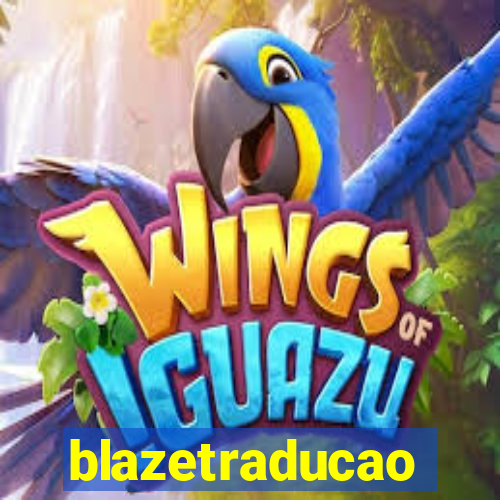 blazetraducao