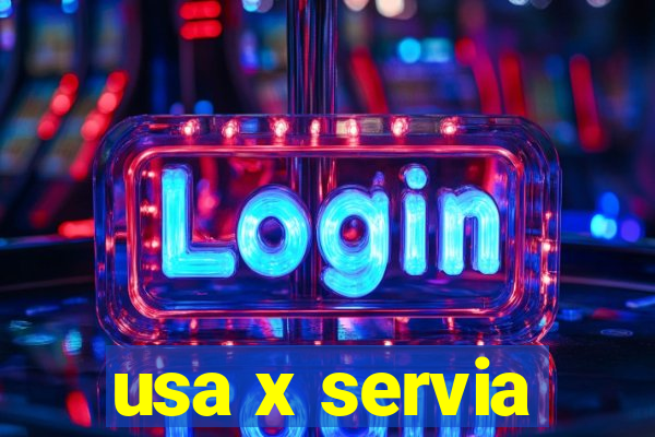 usa x servia