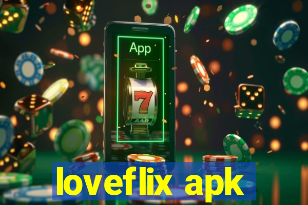 loveflix apk