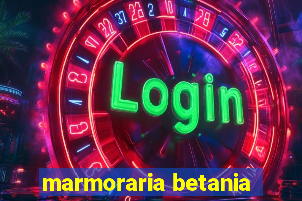 marmoraria betania