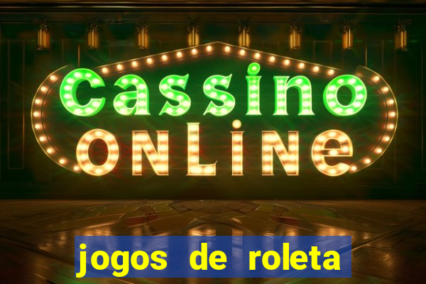 jogos de roleta online gratis