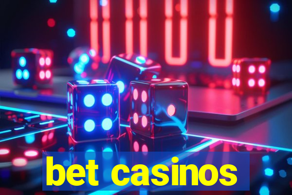 bet casinos