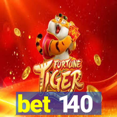 bet 140