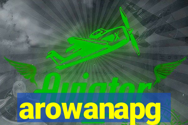 arowanapg