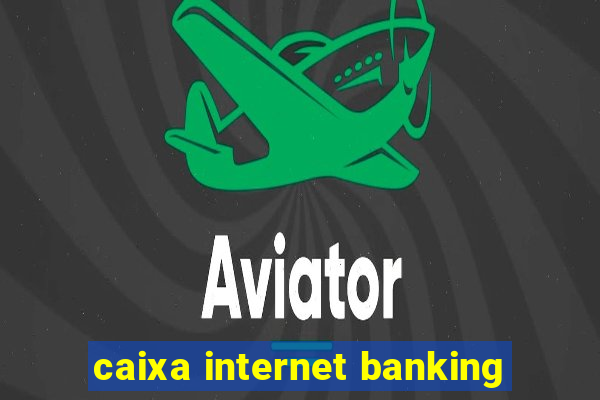 caixa internet banking