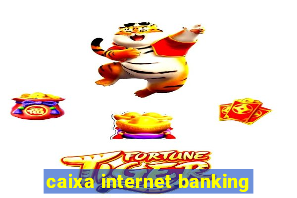 caixa internet banking