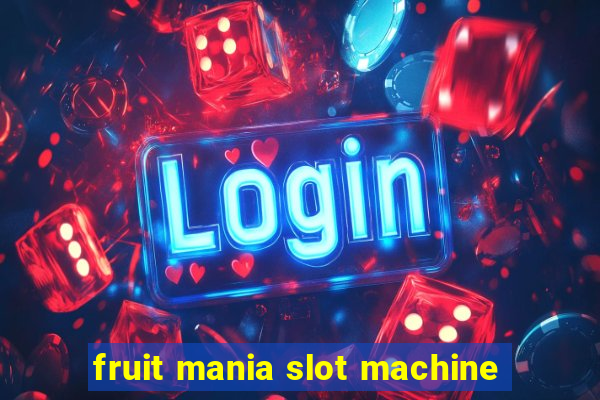 fruit mania slot machine