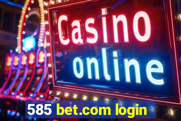 585 bet.com login