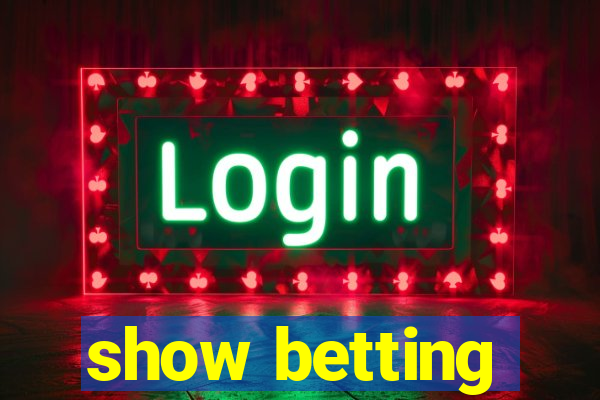 show betting