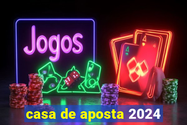 casa de aposta 2024