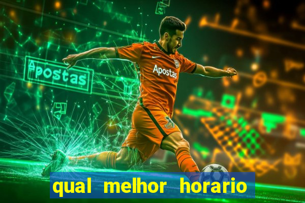 qual melhor horario para jogar na brabet