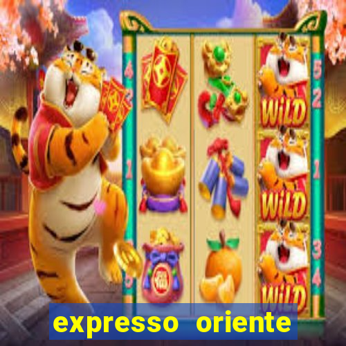 expresso oriente rota atual