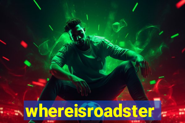 whereisroadster