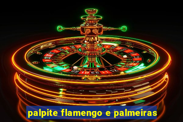 palpite flamengo e palmeiras