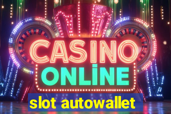 slot autowallet