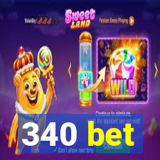 340 bet