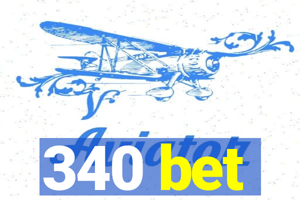 340 bet