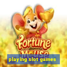 playing slot games