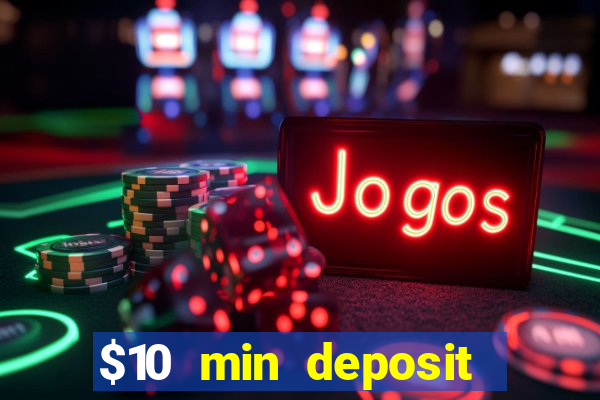 $10 min deposit online casino