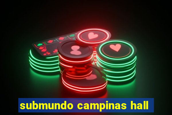 submundo campinas hall