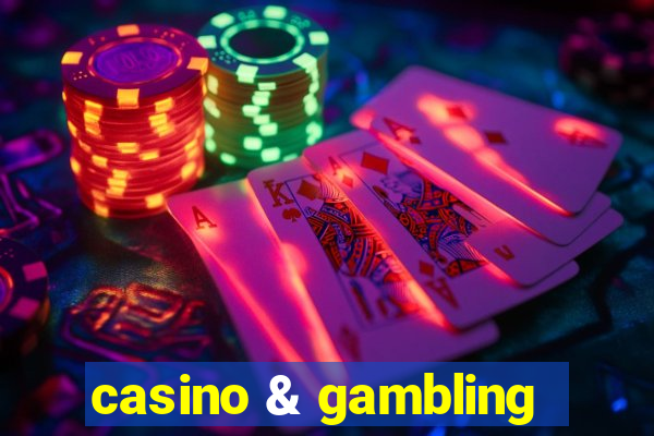 casino & gambling