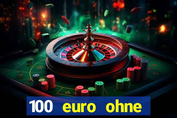 100 euro ohne einzahlung casino